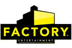 FACTORY ENTERTAINMENT